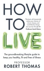 How to Live: A lifestyle manual to avoid chronic disease and live a long and healthy life kaina ir informacija | Saviugdos knygos | pigu.lt