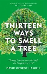 Thirteen Ways to Smell a Tree: A celebration of our connection with trees kaina ir informacija | Knygos apie sveiką gyvenseną ir mitybą | pigu.lt