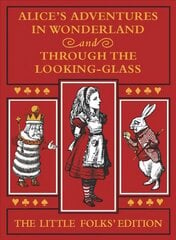 Alice's Adventures in Wonderland and Through the Looking-Glass: The Little Folks Edition kaina ir informacija | Knygos paaugliams ir jaunimui | pigu.lt