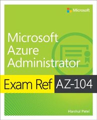 Exam Ref AZ-104 Microsoft Azure Administrator kaina ir informacija | Ekonomikos knygos | pigu.lt