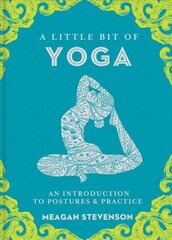Little Bit of Yoga, A: An Introduction to Posture & Practice kaina ir informacija | Saviugdos knygos | pigu.lt
