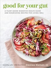 Good For Your Gut: A Plant-Based Digestive Health Guide and Nourishing Recipes for Living Well kaina ir informacija | Saviugdos knygos | pigu.lt