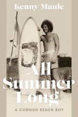 All Summer Long: A Cornish Beach Boy цена и информация | Биографии, автобиогафии, мемуары | pigu.lt