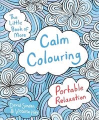 Little Book of More Calm Colouring: Portable Relaxation Main Market Ed. цена и информация | Книги о питании и здоровом образе жизни | pigu.lt
