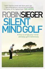 Silent Mind Golf: How to Empty Your Mind and Play Golf Instinctively kaina ir informacija | Knygos apie sveiką gyvenseną ir mitybą | pigu.lt