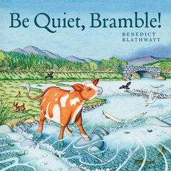 Be Quiet, Bramble! цена и информация | Книги для самых маленьких | pigu.lt