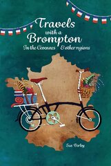 Travels with a Brompton in the Cevennes and other regions цена и информация | Путеводители, путешествия | pigu.lt