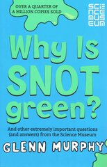 Why is Snot Green?: And Other Extremely Important Questions (and Answers) from the Science Museum New Edition цена и информация | Книги для подростков и молодежи | pigu.lt