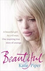 Beautiful: A beautiful girl. An evil man. One inspiring true story of courage kaina ir informacija | Biografijos, autobiografijos, memuarai | pigu.lt