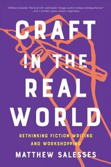 Craft In The Real World: Rethinking Fiction Writing and Workshopping цена и информация | Пособия по изучению иностранных языков | pigu.lt