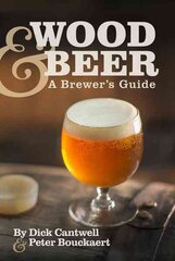 Wood & Beer: A Brewer's Guide kaina ir informacija | Receptų knygos | pigu.lt