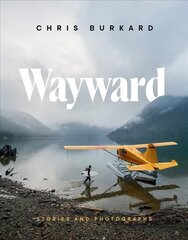 Wayward: Stories and Photographs цена и информация | Книги по фотографии | pigu.lt