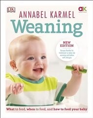 Weaning: New Edition - What to Feed, When to Feed and How to Feed your Baby цена и информация | Самоучители | pigu.lt