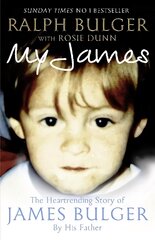 My James: The Heart-rending Story of James Bulger by His Father Unabridged edition цена и информация | Биографии, автобиогафии, мемуары | pigu.lt