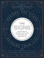 Signs: Decode the Stars, Reframe Your Life kaina ir informacija | Saviugdos knygos | pigu.lt