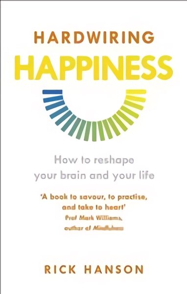 Hardwiring Happiness: How to reshape your brain and your life kaina ir informacija | Saviugdos knygos | pigu.lt