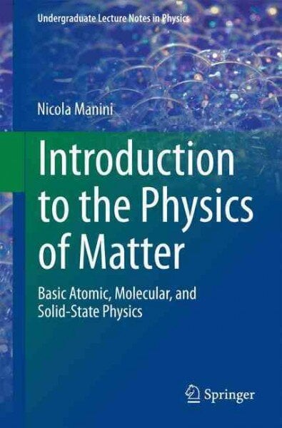 Introduction to the Physics of Matter: Basic atomic, molecular, and solid-state physics 2014 ed. kaina ir informacija | Ekonomikos knygos | pigu.lt