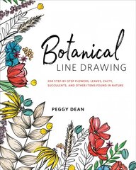 Botanical Line Drawing: 200 Step-by-Step Flowers, Leaves, Cacti, Succulents, and Other Items Found In Nature цена и информация | Книги о питании и здоровом образе жизни | pigu.lt