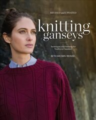 Knitting Ganseys, Revised and Updated: Techniques and Patterns for Traditional Sweaters Second Edition, Revised цена и информация | Книги о питании и здоровом образе жизни | pigu.lt