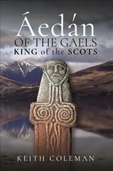 Aedan of the Gaels: King of the Scots kaina ir informacija | Biografijos, autobiografijos, memuarai | pigu.lt