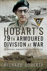 Hobart's 79th Armoured Division at War: Invention, Innovation and Inspiration kaina ir informacija | Istorinės knygos | pigu.lt