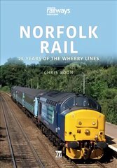 Norfolk Rail: 25 Years of the Wherry Lines: 25 Years of the Wherry Lines цена и информация | Путеводители, путешествия | pigu.lt