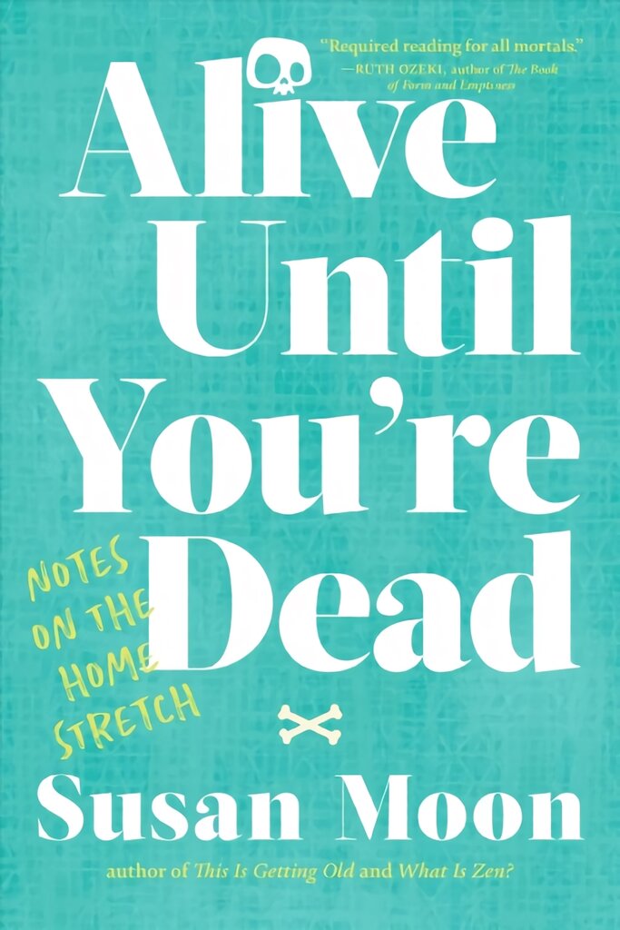 Alive Until You're Dead: Notes on the Home Stretch kaina ir informacija | Dvasinės knygos | pigu.lt