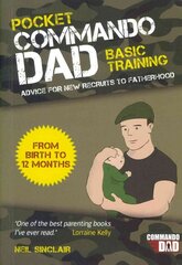 Pocket Commando Dad: Advice for New Recruits to Fatherhood: From Birth to 12 Months цена и информация | Самоучители | pigu.lt