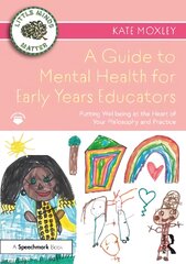 Guide to Mental Health for Early Years Educators: Putting Wellbeing at the Heart of Your Philosophy and Practice kaina ir informacija | Socialinių mokslų knygos | pigu.lt