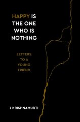 Happy Is the One Who Is Nothing: Letters to a Young Friend 0th New edition kaina ir informacija | Saviugdos knygos | pigu.lt