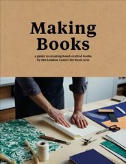 Making Books: A Guide to Creating Hand-Crafted Books цена и информация | Книги об искусстве | pigu.lt