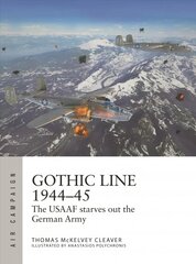 Gothic Line 1944-45: The USAAF starves out the German Army kaina ir informacija | Socialinių mokslų knygos | pigu.lt
