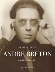 Eye of the Poet: Andre Breton and the Visual Arts цена и информация | Биографии, автобиогафии, мемуары | pigu.lt