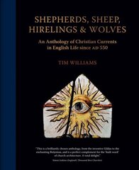 Shepherds, Sheep, Hirelings & Wolves: An Anthology of Christian Currents in English Life since 550 AD kaina ir informacija | Istorinės knygos | pigu.lt