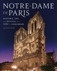Notre-Dame de Paris: History, Art, and Revival from 1163 to Tomorrow kaina ir informacija | Knygos apie architektūrą | pigu.lt
