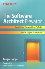 Software Architect Elevator: Redefining the Architect's Role in the Digital Enterprise kaina ir informacija | Ekonomikos knygos | pigu.lt