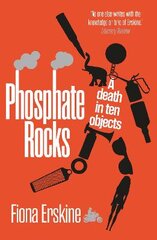 Phosphate Rocks: A Death in Ten Objects kaina ir informacija | Fantastinės, mistinės knygos | pigu.lt
