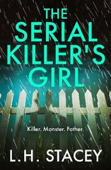 Serial Killer's Girl: The BRAND NEW edge-of-your-seat psychological thriller from L. H. Stacey for 2022 цена и информация | Фантастика, фэнтези | pigu.lt