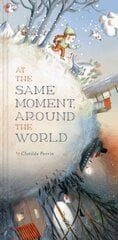 At the Same Moment, Around the World kaina ir informacija | Knygos mažiesiems | pigu.lt