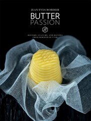 Butter Passion: History, Culture, and Recipes from Bordier Butter: History, Culture, and Recipes from Bordier Butter цена и информация | Книги рецептов | pigu.lt