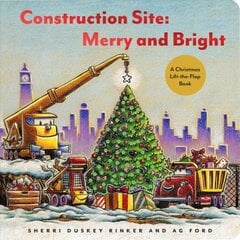 Construction Site: Merry and Bright: A Christmas Lift-the-Flap Book kaina ir informacija | Knygos mažiesiems | pigu.lt