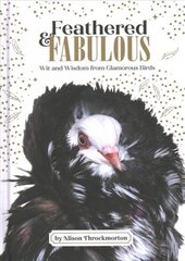 Feathered & Fabulous: Wit and Wisdom from Glamorous Birds kaina ir informacija | Fantastinės, mistinės knygos | pigu.lt