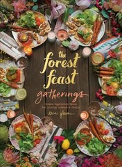 Forest Feast Gatherings: Simple Vegetarian Menus for Hosting Friends & Family цена и информация | Книги рецептов | pigu.lt