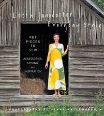 Lotta Jansdotter Everyday Style: Key Pieces to Sew plus Accessories, Styling, and Inspiration цена и информация | Книги о моде | pigu.lt