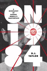 On Nineteen Eighty-Four: A Biography of George Orwell's Masterpiece kaina ir informacija | Istorinės knygos | pigu.lt