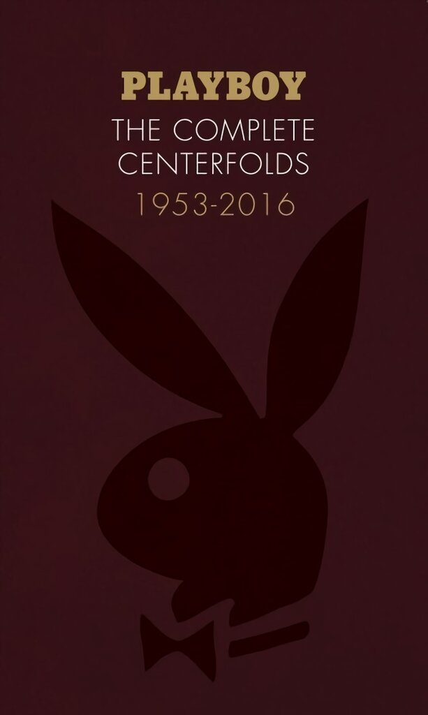 Playboy: The Complete Centerfolds, 1953-2016: (Hugh Hefner Playboy Magazine Centerfold Collection, Nude Photography Book) цена и информация | Fotografijos knygos | pigu.lt