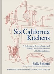 Six California Kitchens: A Collection of Recipes, Stories, and Cooking Lessons from a Pioneer of California Cuisine цена и информация | Книги рецептов | pigu.lt