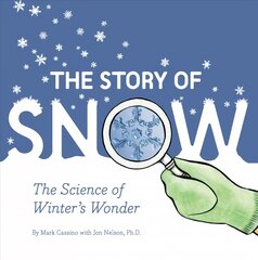 Story of Snow: The Science of Winter's Wonder kaina ir informacija | Knygos paaugliams ir jaunimui | pigu.lt