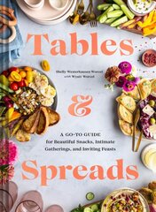 Tables & Spreads: A Go-To Guide for Beautiful Snacks, Intimate Gatherings, and Inviting Feasts цена и информация | Книги рецептов | pigu.lt
