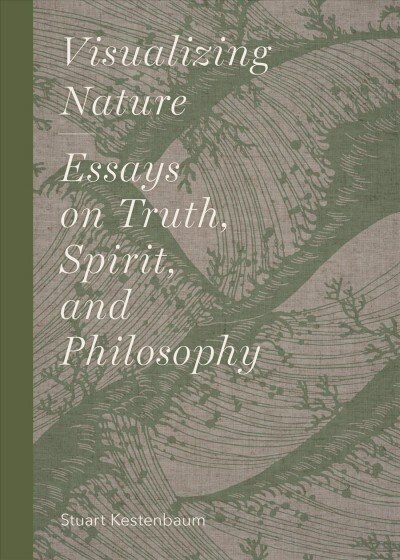 Visualizing Nature: Essays on Truth, Spirit, and Philosophy kaina ir informacija | Socialinių mokslų knygos | pigu.lt